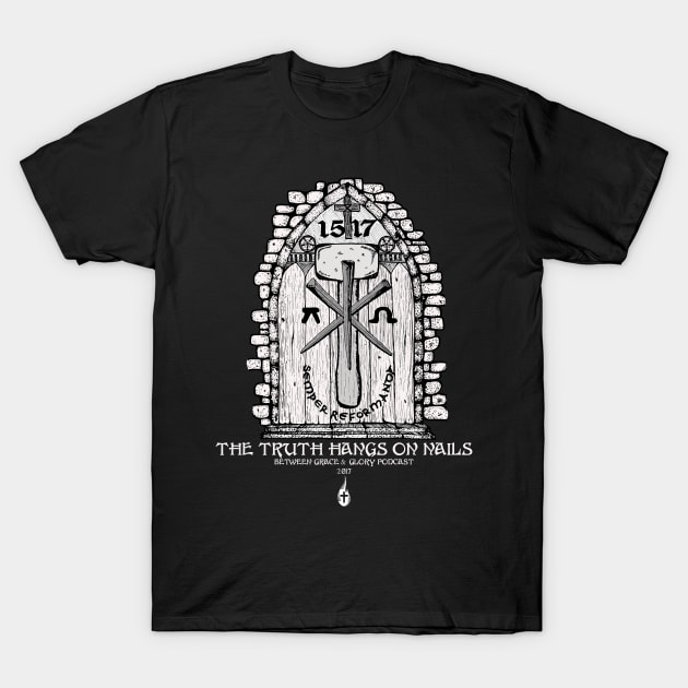 The Truth Hangs On Nails Reformation T-Shirt by MFTW